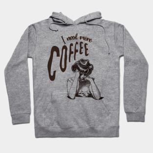 I Need More Coffee Hoodie